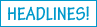 Headlines!